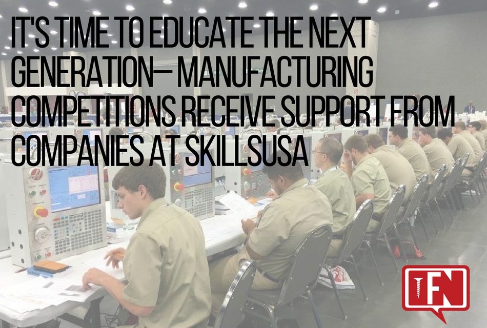 It’s Time to Educate the Next Generation– Manufacturing Competitions Receive Support from Companies at SkillsUSA