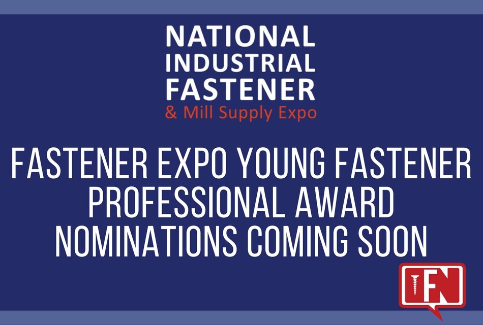 Fastener Expo Young Fastener Professional Award Nominations Coming Soon