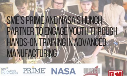 SME’s PRIME and NASA’s HUNCH Partner to Engage Youth Through Hands-On Training in Advanced Manufacturing