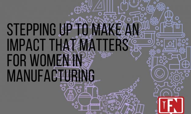 Stepping Up to Make an Impact That Matters for Women in Manufacturing
