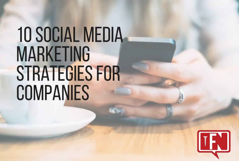 10 Social Media Marketing Strategies for Companies