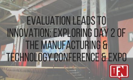 Evaluation Leads to Innovation: Exploring Day 2 of the Manufacturing & Technology Conference & Expo