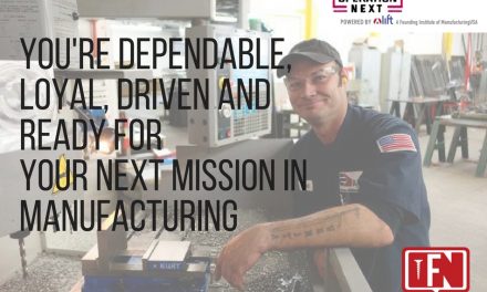You’re Dependable, Loyal, Driven and Ready For Your Next Mission in Manufacturing