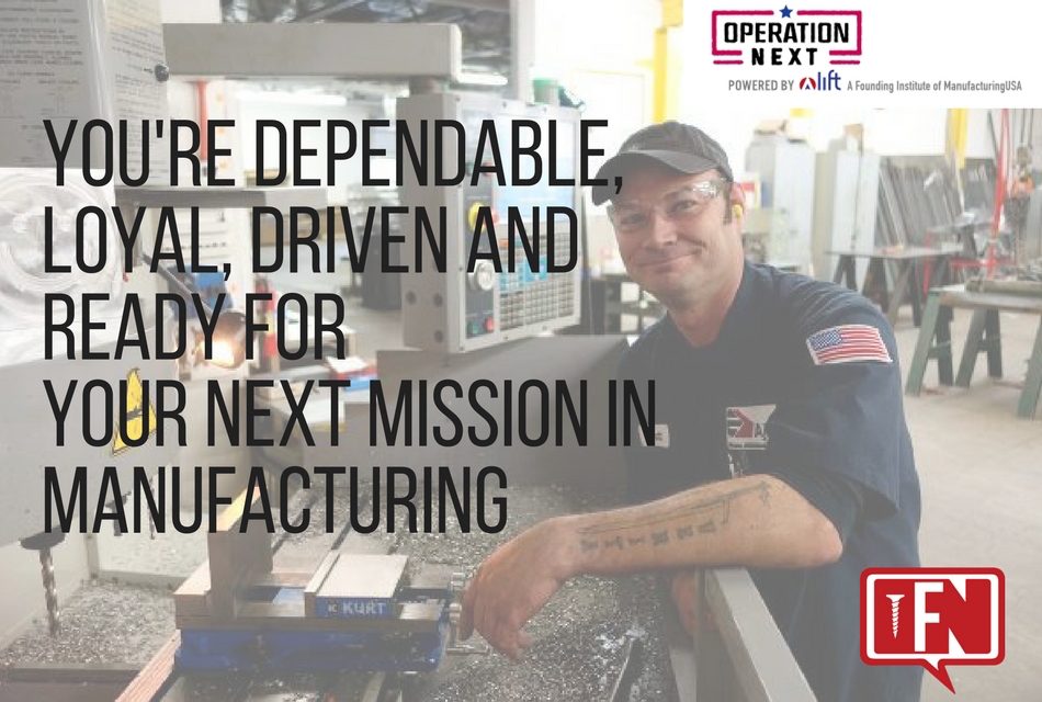 You’re Dependable, Loyal, Driven and Ready For Your Next Mission in Manufacturing