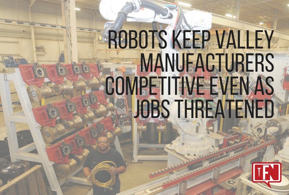 Robots Keep Valley Manufacturers Competitive Even as Jobs Threatened