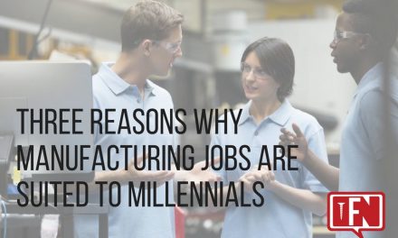 Three Reasons Why Manufacturing Jobs are Suited to Millennials