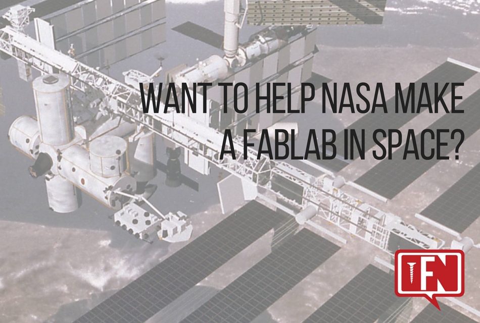Want to Help NASA Make a FabLab in Space?