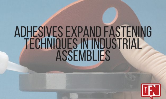 Adhesives Expand Fastening Techniques in Industrial Assemblies