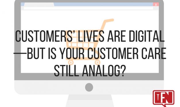 Customers’ Lives are Digital—but is Your Customer Care Still Analog?