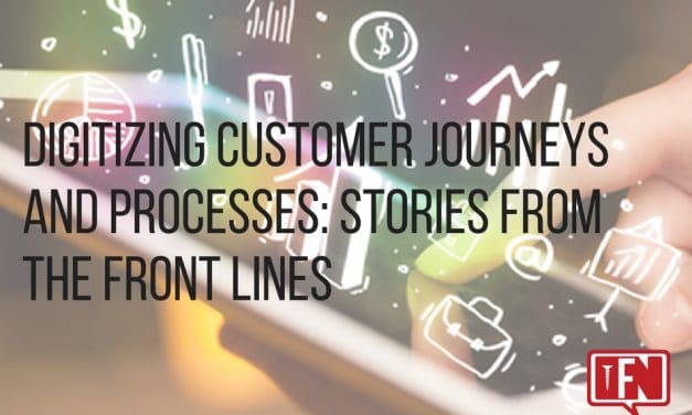 Digitizing Customer Journeys and Processes: Stories from the Front Lines