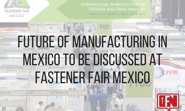 Future of Manufacturing in Mexico to be Discussed at Fastener Fair Mexico