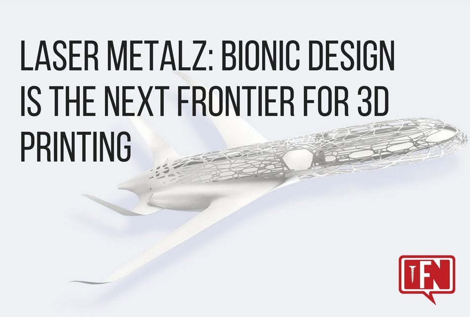 Laser Metalz: Bionic Design Is The Next Frontier For 3D Printing