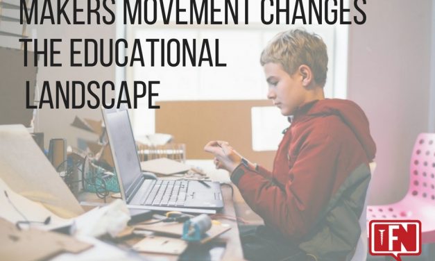 Makers Movement Changes the Educational Landscape