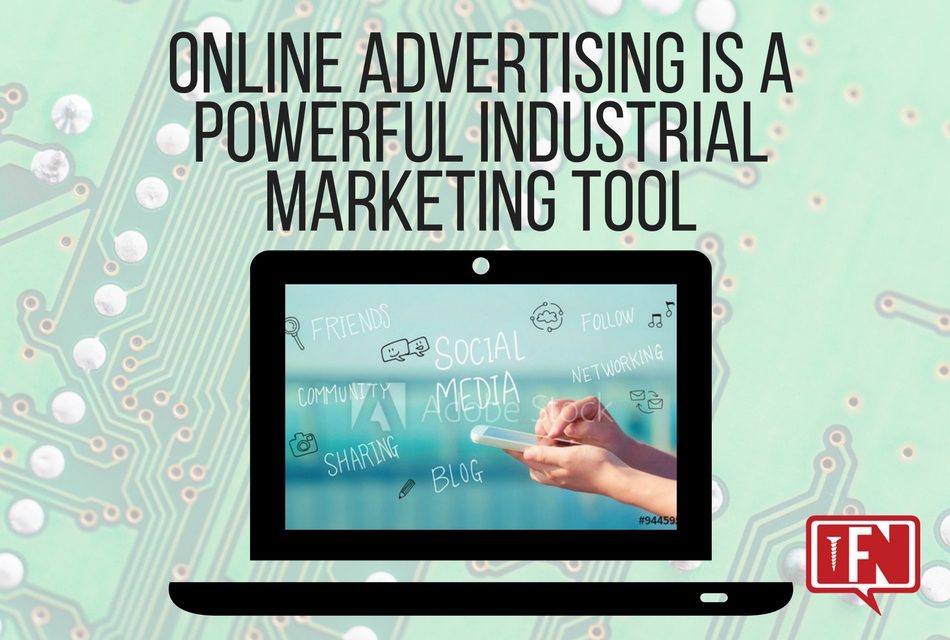Online Advertising Is a Powerful Industrial Marketing Tool