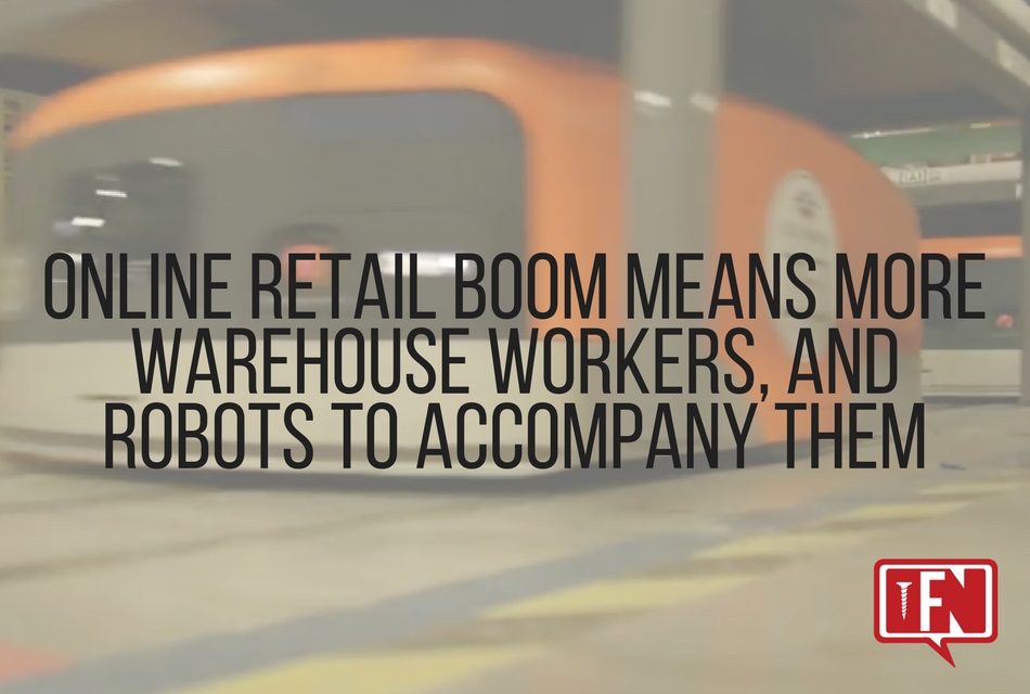 Online Retail Boom Means More Warehouse Workers, And Robots To Accompany Them