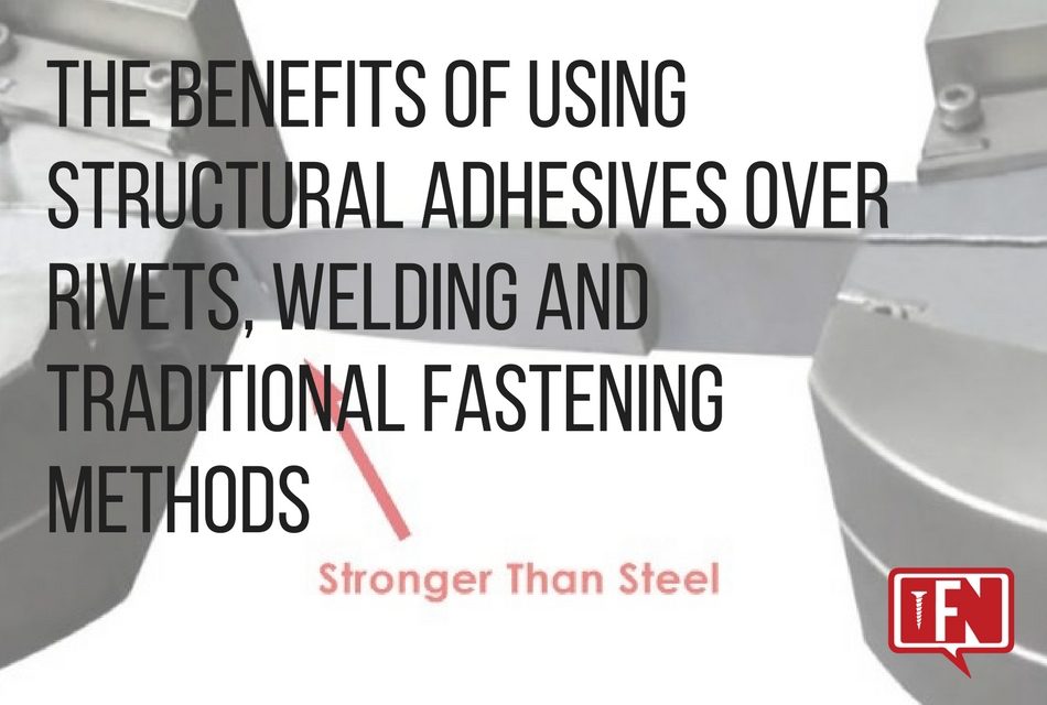 The Benefits of Using Structural Adhesives Over Rivets, Welding and