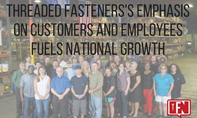 Threaded Fasteners’s Emphasis on Customers and Employees Fuels National Growth