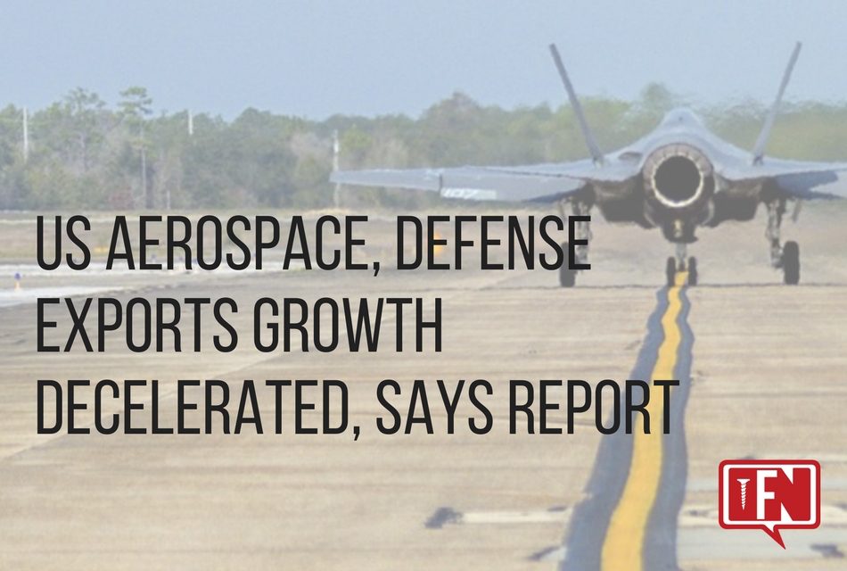 US Aerospace, Defense Exports Growth Decelerated, Says Report
