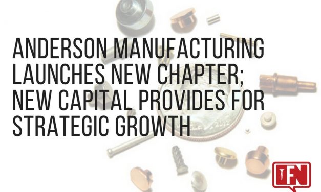 Anderson Manufacturing Launches New Chapter; New Capital Provides for Strategic Growth