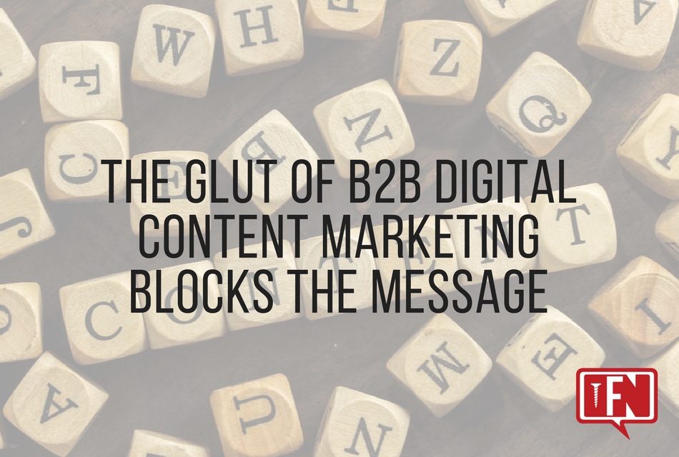 The Glut of B2B Digital Content Marketing Blocks the Message