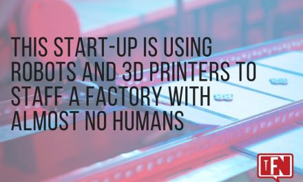 This Start-Up is Using Robots and 3D Printers to Staff a Factory with Almost No Humans