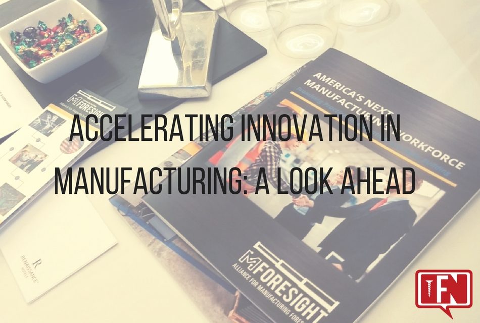 Accelerating Innovation in Manufacturing: A Look Ahead
