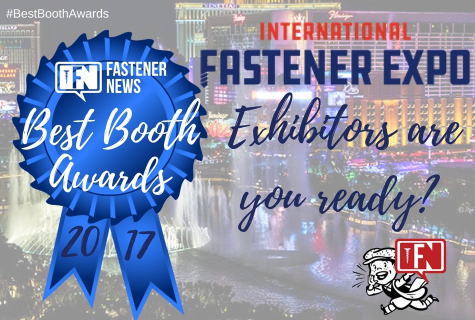 Fastener News Desks’ Best Booth Awards Return to the 2017 International Fastener Expo