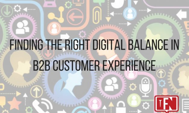 Finding the Right Digital Balance in B2B Customer Experience