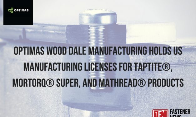 OPTIMAS WOOD DALE MANUFACTURING HOLDS US MANUFACTURING LICENSES FOR TAPTITE®, MORTORQ® SUPER, AND MATHREAD® PRODUCTS