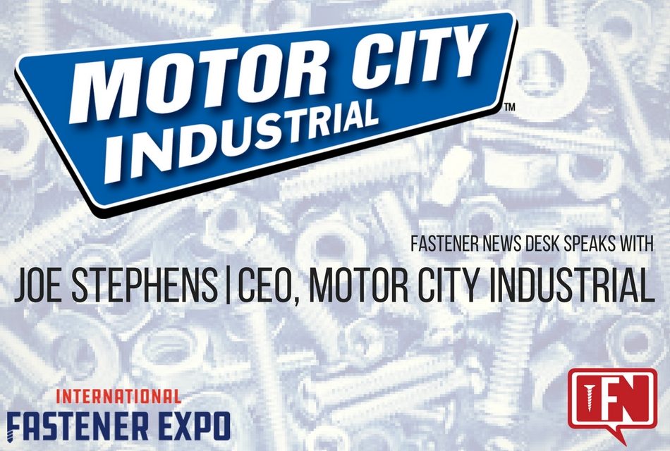 Fastener News Desk Speaks with Joe Stephens | CEO of Motor City Industrial | IFE 2017 Series