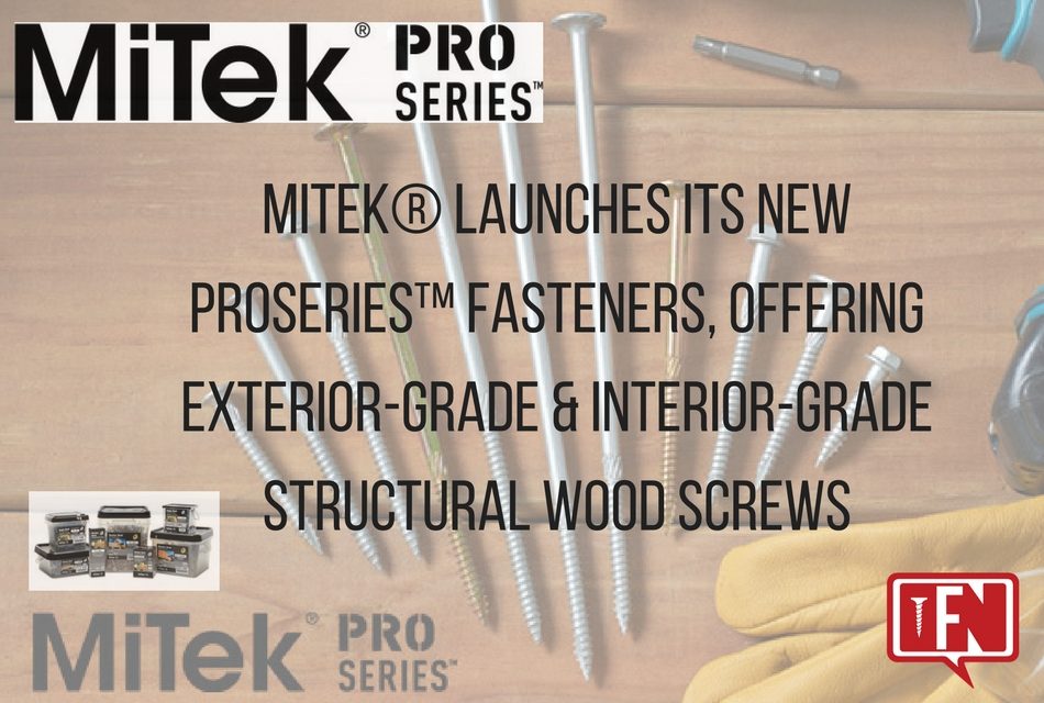 MiTek® Launches Its New ProSeries™ Fasteners, Offering Exterior-Grade & Interior-Grade Structural Wood Screws