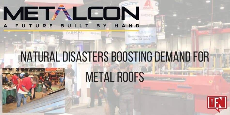 Natural Disasters Boosting Demand for Metal Roofs