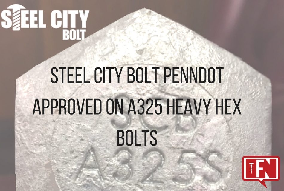 Steel City Bolt Receives Penn DOT Approval on A325 Heavy Hex Bolts