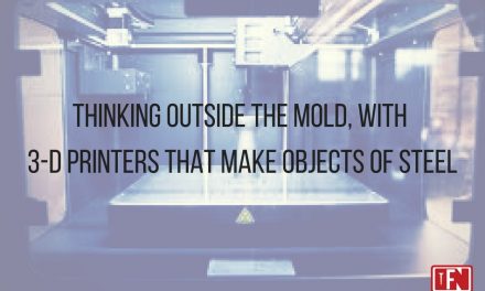 Thinking outside the mold, with 3D printers that make objects of steel