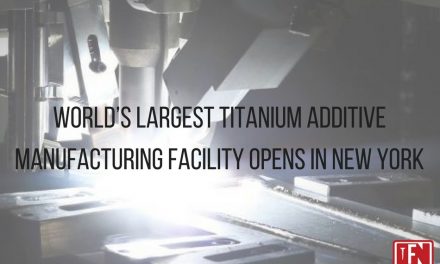 World’s Largest Titanium Additive Manufacturing Facility Opens in New York