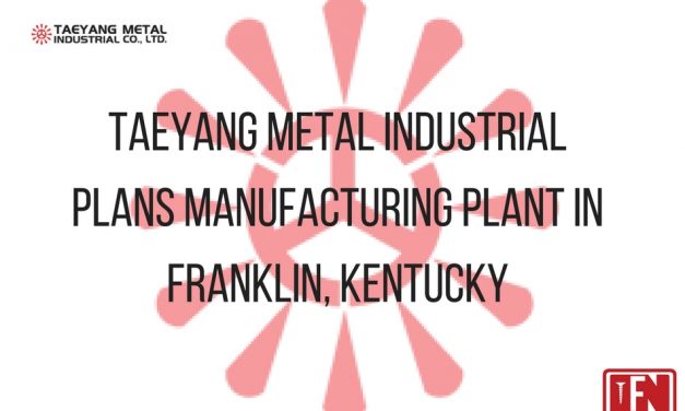 Taeyang Metal Industrial Plans Manufacturing Plant In Franklin, Kentucky