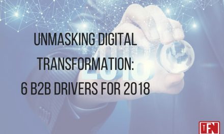 Unmasking Digital Transformation: 6 B2B Drivers for 2018