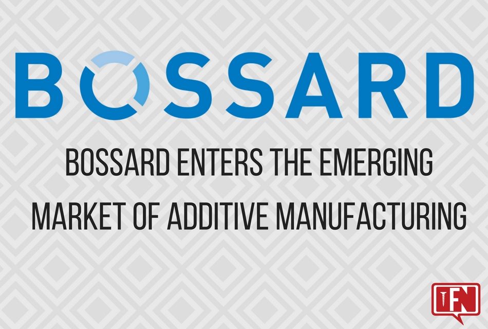 Bossard Enters the Emerging Market of Additive Manufacturing