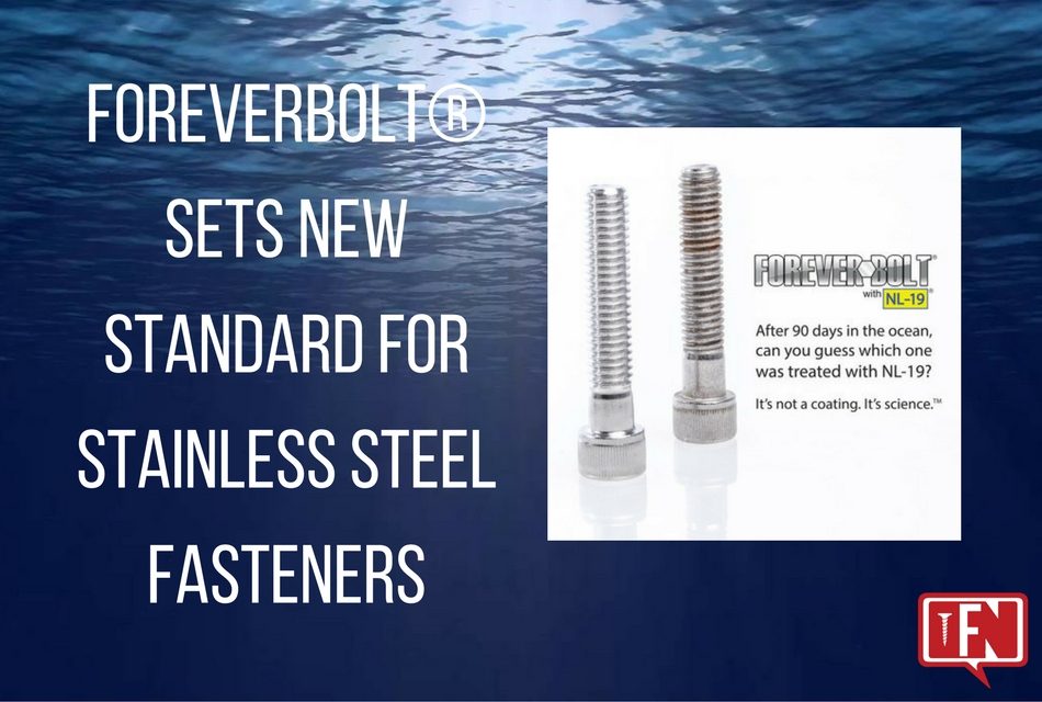 Foreverbolt® Sets New Standard for Stainless Steel Fasteners