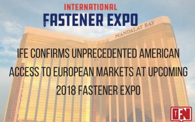 IFE Confirms Unprecedented American Access to European Markets at Upcoming 2018 Fastener Expo