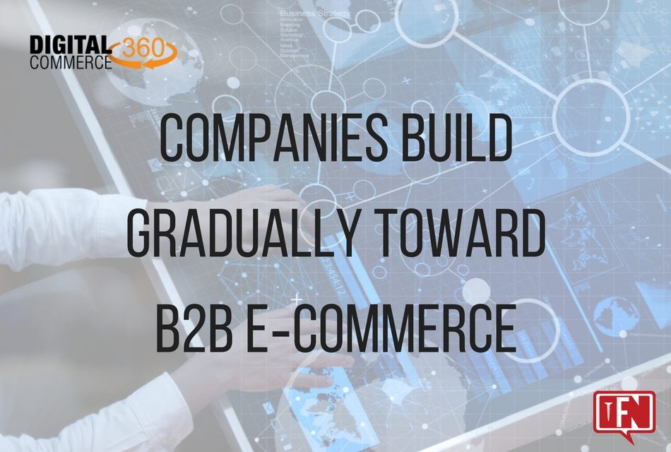 Companies Build Gradually Toward B2B eCommerce