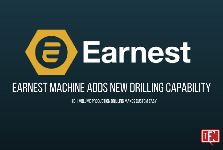 Earnest Machine Adds New Drilling Capability