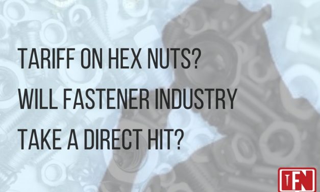 Tariff on Hex Nuts? Will Fastener Industry Take a Direct Hit?