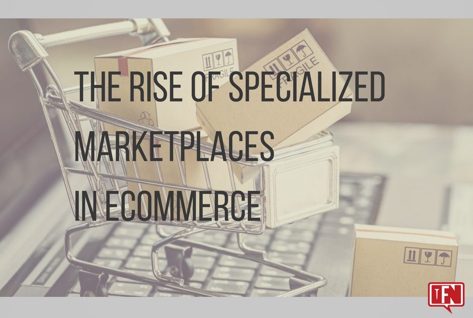 The Rise of Specialized Marketplaces in eCommerce