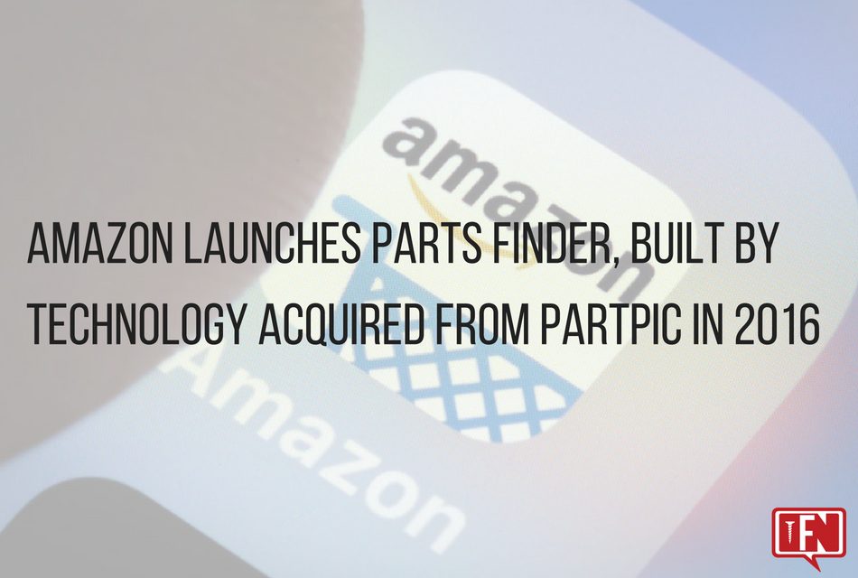 Amazon Launches Parts Finder, Built By Technology Acquired From Partpic in 2016