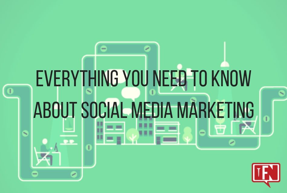 Everything You Need to Know About Social Media Marketing