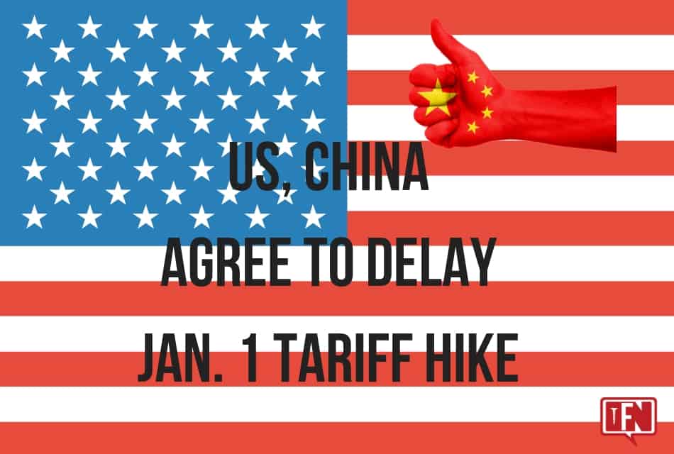 US, China Agree to Delay Jan. 1 Tariff Hike
