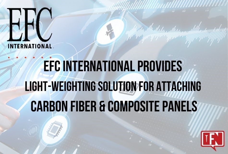 EFC International Provides Light-Weighting Solution For Attaching Carbon Fiber & Composite Panels