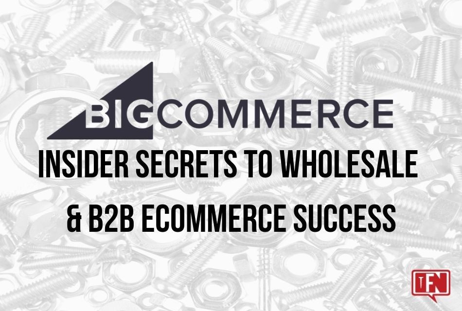 Insider Secrets to Wholesale & B2B eCommerce Success