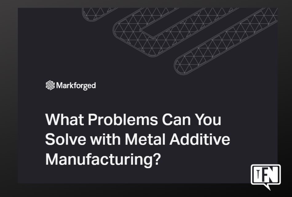 What Problems Can You Solve with Metal Additive Manufacturing?
